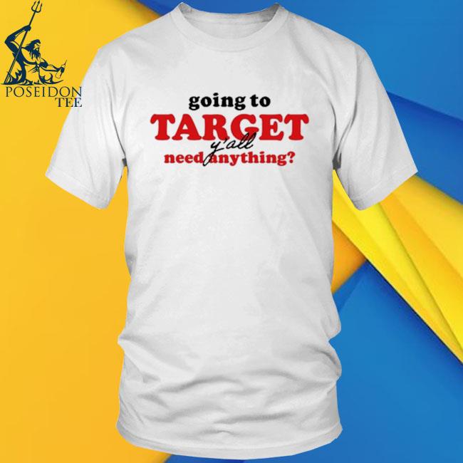 Official Going To Target Y'all Need Anything Shirt, hoodie, tank