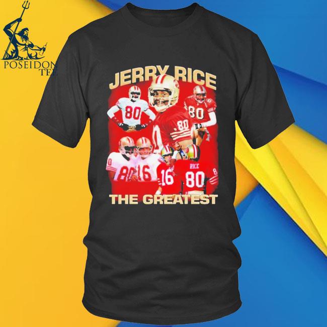 Jerry Rice The Greastest San Francisco 49ers Shirt, hoodie, sweater, long  sleeve and tank top