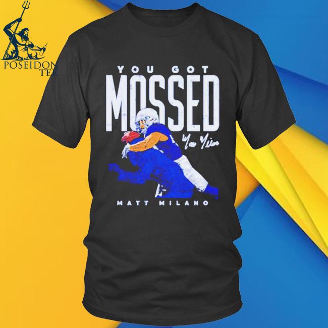 Matt Milano Buffalo You Got Mossed Football Shirt, hoodie, sweater, long  sleeve and tank top