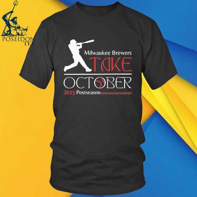 Milwaukee Brewers take October 2023 shirt, hoodie, sweater, long sleeve and  tank top