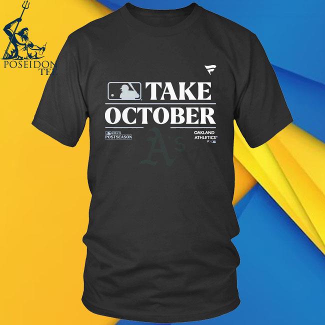 Oakland Athletics Take October Playoffs Postseason 2023 Shirt - Shibtee  Clothing