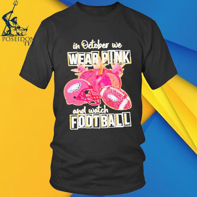 In October We Wear Pink And Watch Philadelphia Eagles, 48% OFF