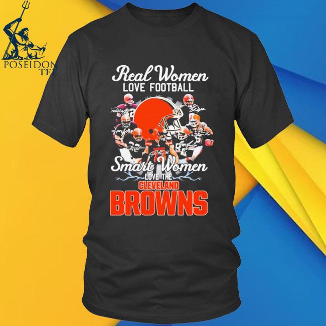 Real women love football smart women love the cleveland browns shirt,  hoodie, sweater, long sleeve and tank top