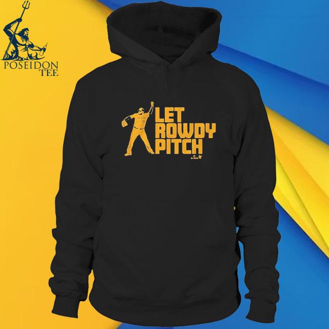 Rowdy tellez let rowdy pitch shirt, hoodie, sweater, long sleeve and tank  top