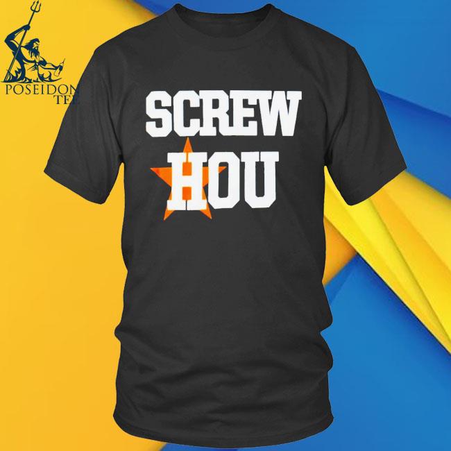 Screw Hou Houston Astros Shirt