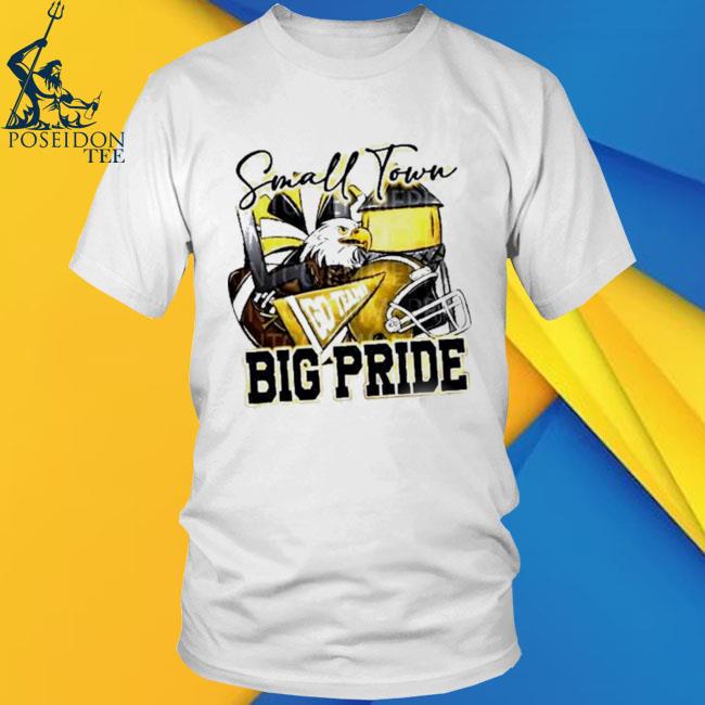 Official Small Town Go Team Big Pride Eagles Football Sublimation Shirt,  hoodie, sweater, long sleeve and tank top