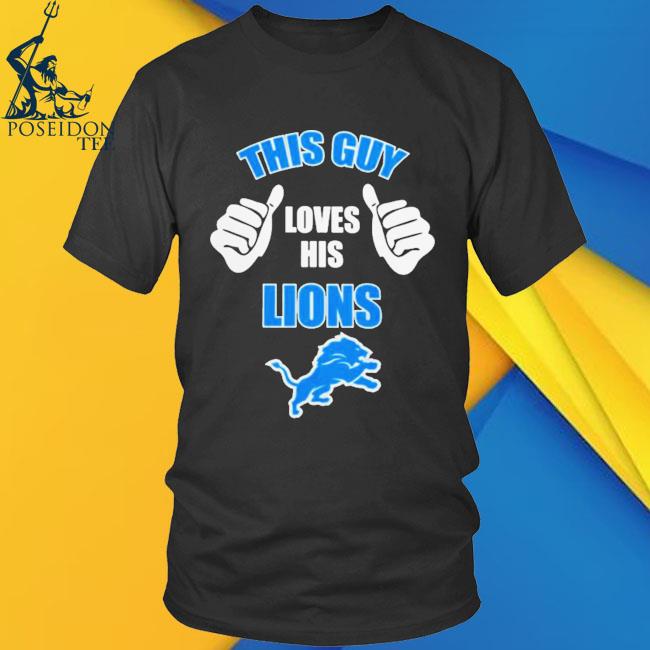 Official This guy loves his detroit lions T-shirt, hoodie, tank top,  sweater and long sleeve t-shirt