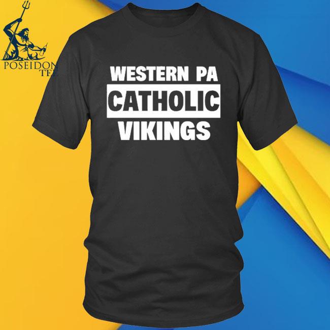 Top western Pa Catholic Vikings T-Shirt, hoodie, sweater, long sleeve and  tank top