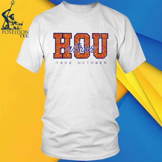 Official Houston Astros Take October 2023 Postseason Shirt, hoodie