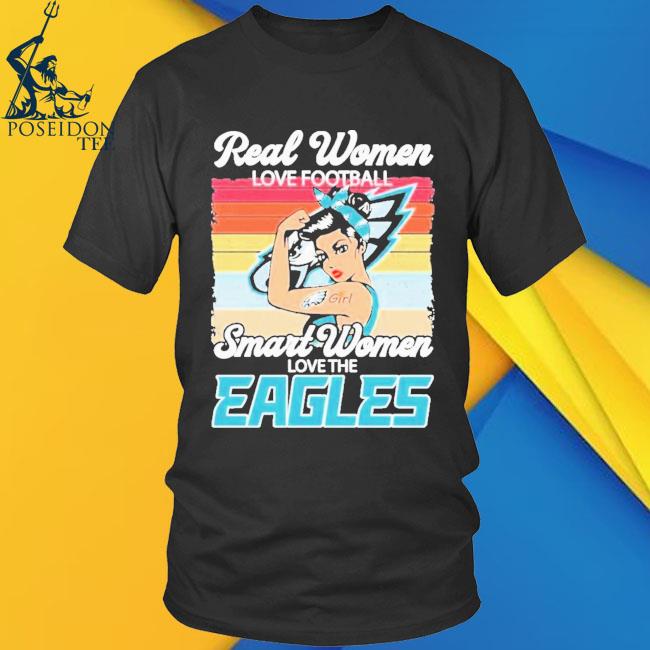 Real Women love football smart women love the Philadelphia Eagles shirt,  hoodie, sweater and long sleeve