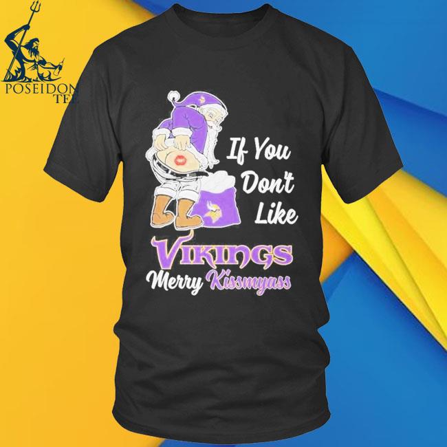 Santa Claus If You Dont Like Vikings Merry Kissmyass Unisex T