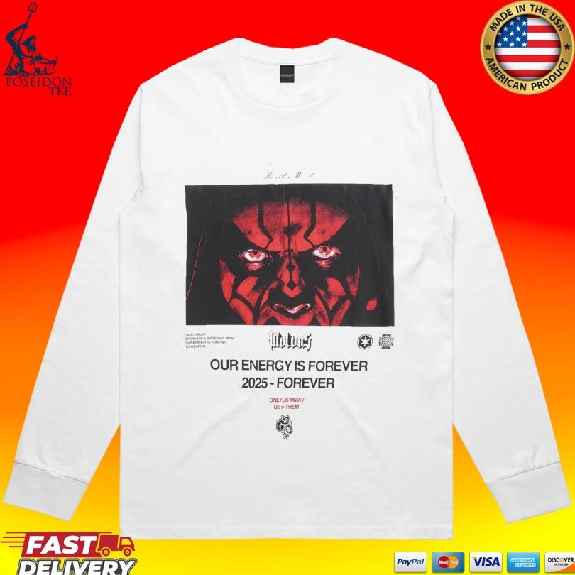 Official Our Energy Is Forever 2025 Forever Onlyus Mmxv Us Them T