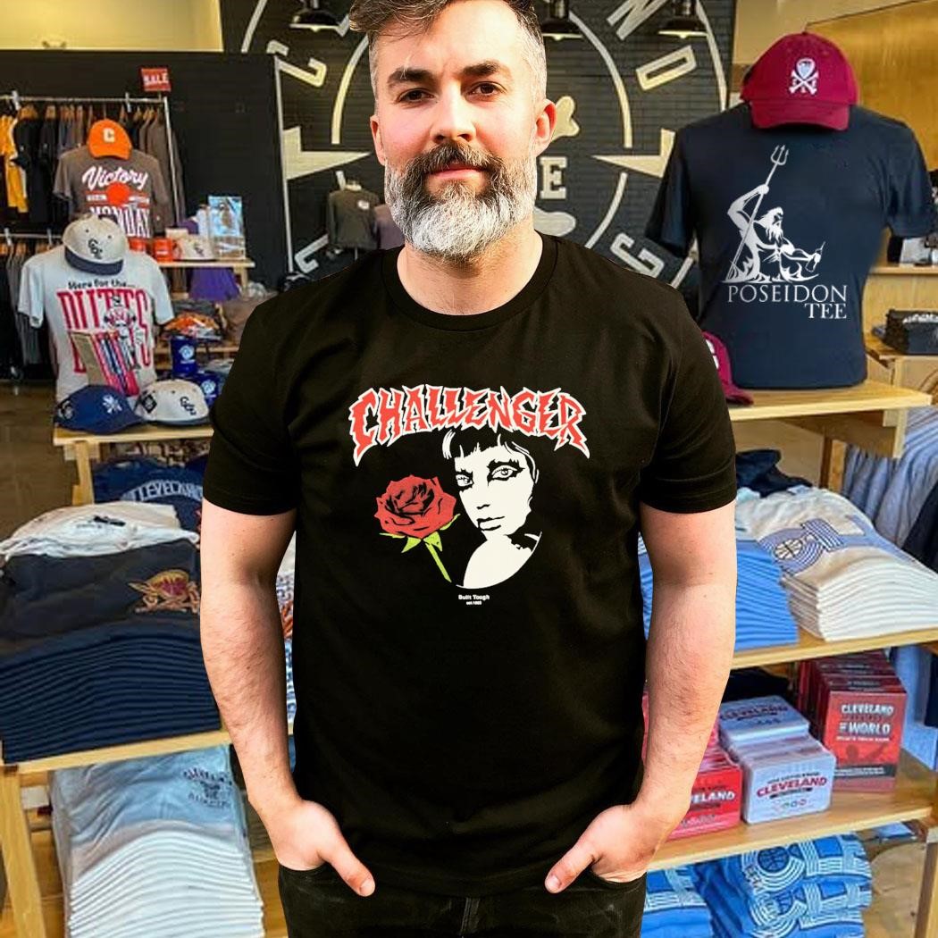 Challenger Rose Girl Built Tough T-shirt, hoodie, tank top