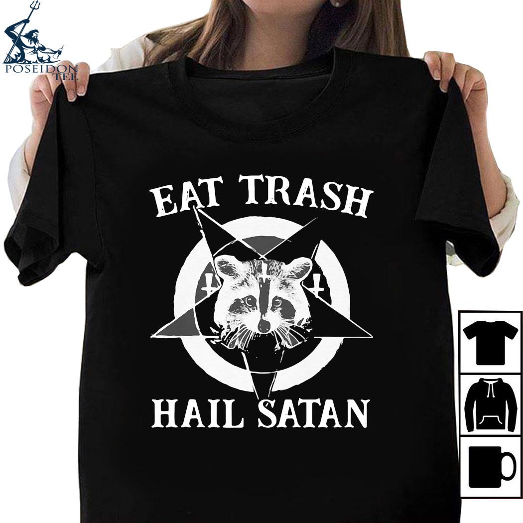 eat trash hail satan raccoon shirt