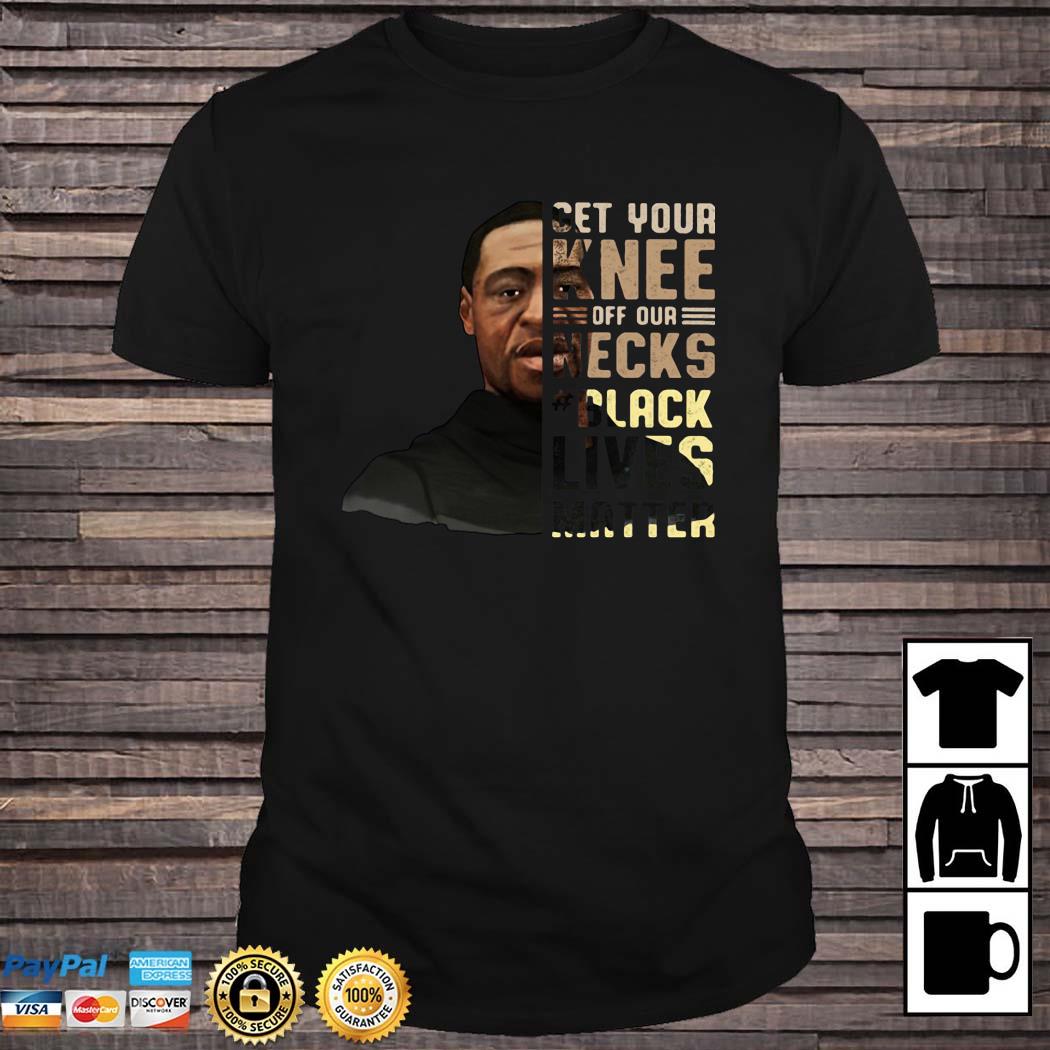 get your knee off our necks shirt