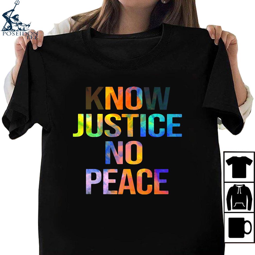 Know Justice Know Peace No Justice No Peace Shirt Ladies Tee Hoodie And Tank Top