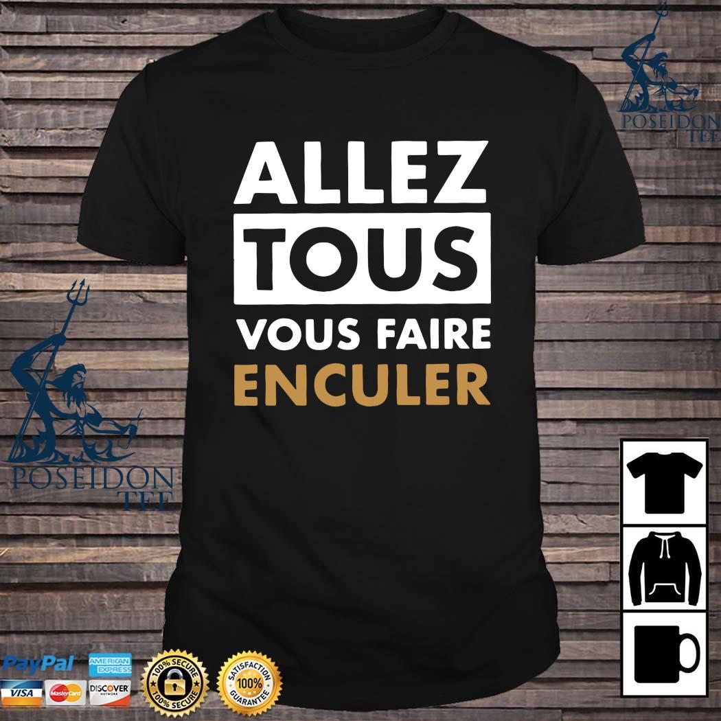 tee shirt allez tous vous faire enculer