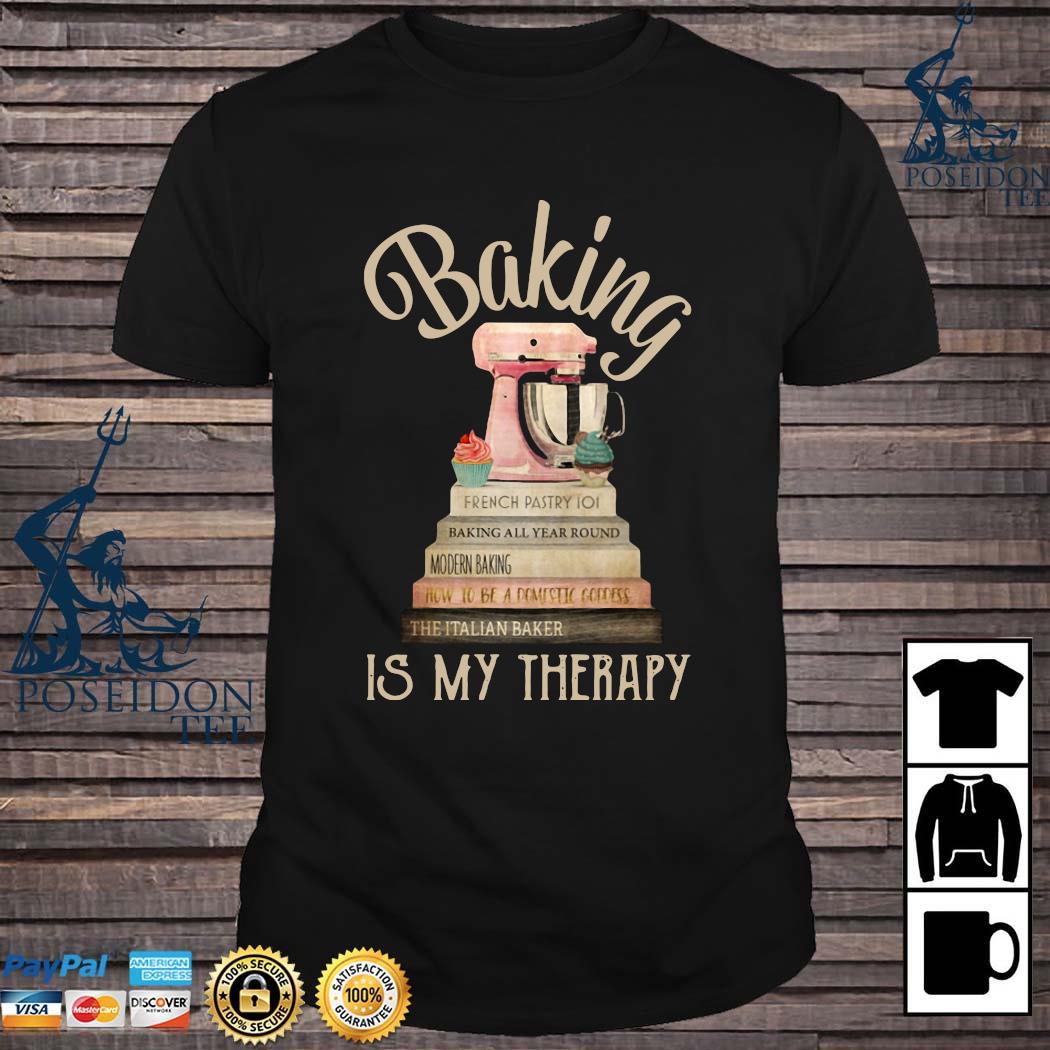 baking is my therapy shirt