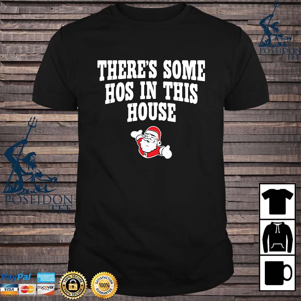 theres some hos in this house tshirt