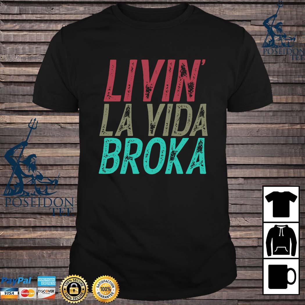 livin la vida broka shirt